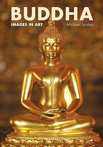 Buddha: Images in Art (Y) (9781780971797) by Jordan, Michael