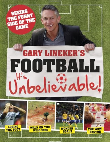Stock image for Gary Lineker's - Football: it's Unbelievable!: Seeing the Funny Side of the Global Game for sale by WorldofBooks