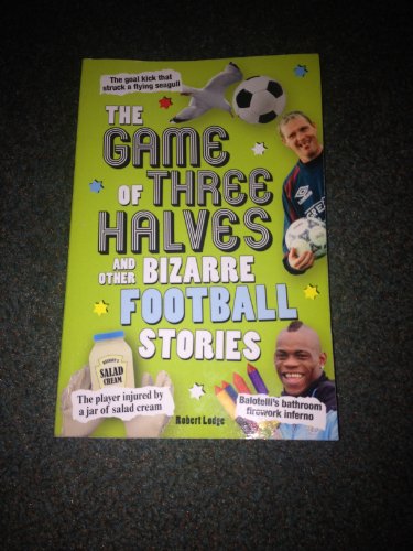 Beispielbild fr The Game of Three Halves: and Other Bizarre Football Stories zum Verkauf von AwesomeBooks