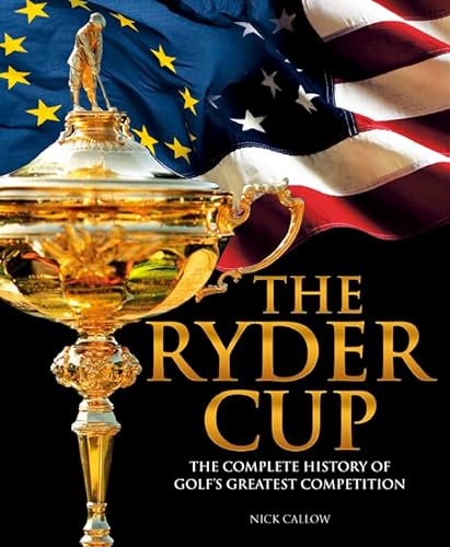 9781780972213: The Ryder Cup: The Complete History of Golf's Greatest Competition