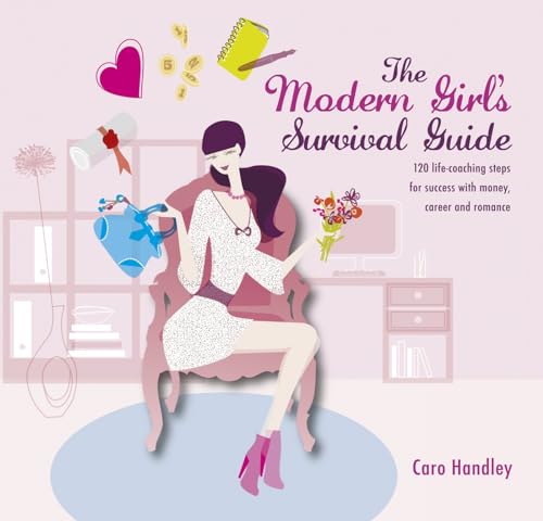 Stock image for Modern Girl's Survival Guide : 120 Life-Coaching Steps for Success with Money, Career and Romance for sale by Better World Books