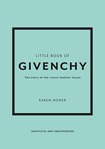 Imagen de archivo de The Little Book of Givenchy: The story of the iconic fashion house (Little Books of Fashion) a la venta por Red's Corner LLC