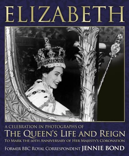 Stock image for Elizabeth: A Celebration in Photographs of the Queen's Life and Reign for sale by SecondSale