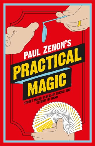 9781780973760: Paul Zenon's Practical Magic: Street Magic, Close-Up Tricks and Sleight-of-Hand