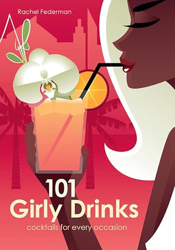 Stock image for 101 Girly Drinks: Cocktails for Every Occasion for sale by Books From California