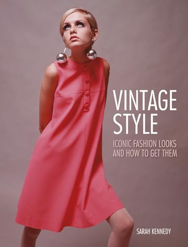 9781780973845: Vintage Style: Iconic fashion looks and how to get them