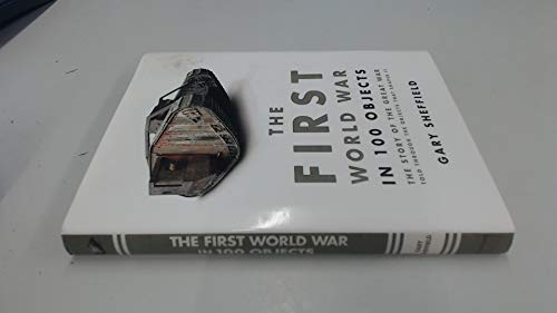 Stock image for The First World War in 100 Objects for sale by WorldofBooks