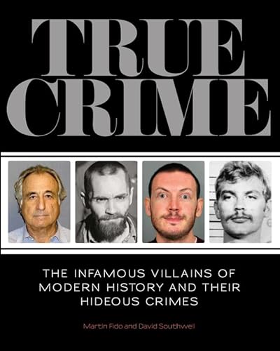 Stock image for True Crime: The Infamous Villains of Modern History and Their Hideous Crimes for sale by Bookmonger.Ltd