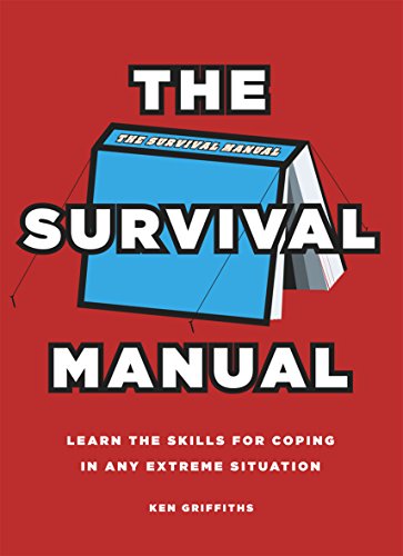 Stock image for The Survival Manual: Learn the Skills for Coping in Any Extreme Situation for sale by AwesomeBooks