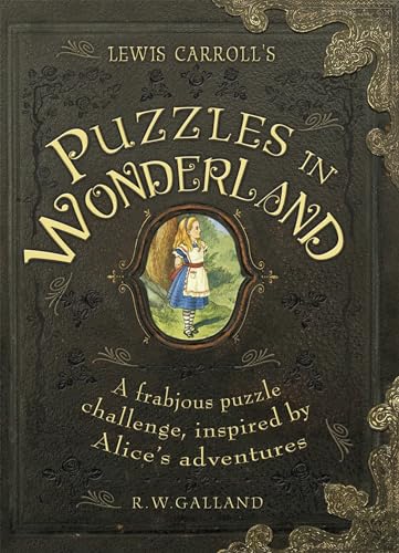 Stock image for Lewis Carroll's Puzzles in Wonderland: A Frabjous Puzzle Challenge, Inspired by Alice's Adventures for sale by WorldofBooks