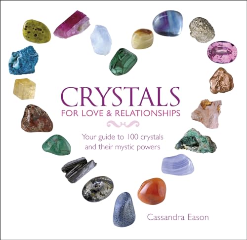 Stock image for Crystals for Love and Relationships : Your Guide to 100 Crystals and Their Mystic Powers for sale by Better World Books