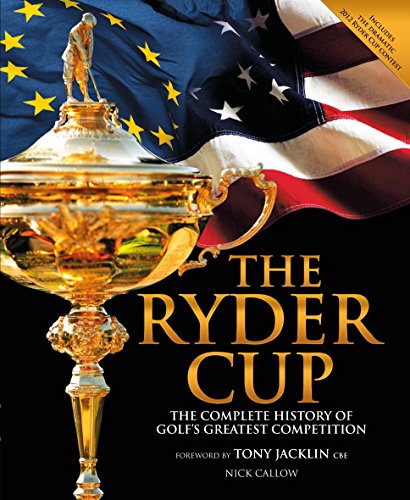 Imagen de archivo de The Ryder Cup : The Complete History of Golf's Greatest Competition a la venta por Better World Books