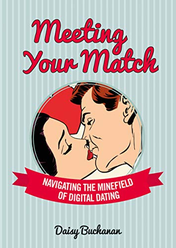 Beispielbild fr Meeting Your Match: Navigating the Minefield of Online Dating zum Verkauf von WorldofBooks