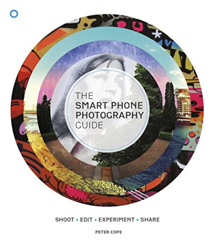 Stock image for The Smartphone Photography Guide : Shoot*edit*experiment*share for sale by Better World Books