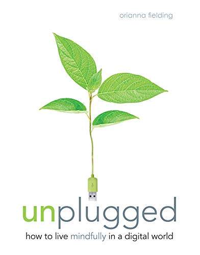 Stock image for Unplugged: The Essential Digital Detox Plan: How to live mindfully in a digital world for sale by WorldofBooks