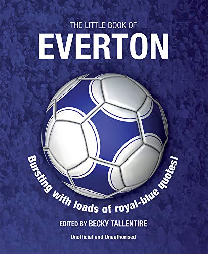 Beispielbild fr The Little Book of Everton: Bursting with loads of royal-blue quotes! zum Verkauf von WorldofBooks