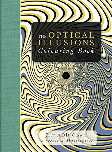 Stock image for The Optical Illusions Colouring Book: Just Add Colour to Create a Masterpiece for sale by WorldofBooks