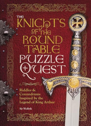 Stock image for The Knights of the Round Table Puzzle Quest: Riddles, Conundrums & Puzzles Inspired by the Legend of King Arthur for sale by Reliant Bookstore