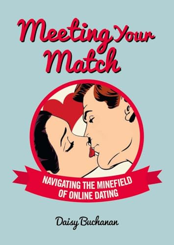 Beispielbild fr Meeting Your Match: Navigating the Minefield of Online Dating zum Verkauf von Bookmans