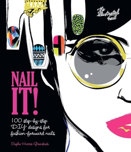 Beispielbild fr Nail It! : 100 Step-By-step DIY Designs for Fashion-forward Nails zum Verkauf von Better World Books