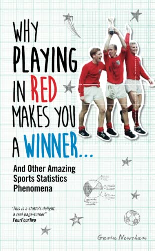 Stock image for Why Playing in Red Makes You a Winner.: And Other Amazing Sports Statistics Phenomena for sale by WorldofBooks