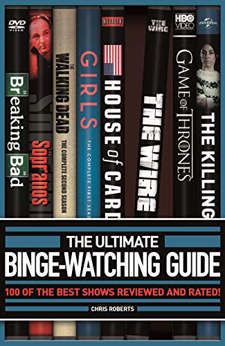 Imagen de archivo de The Ultimate Binge-Watching Guide: 100 of the Best Shows Reviewed and Rated! a la venta por SecondSale