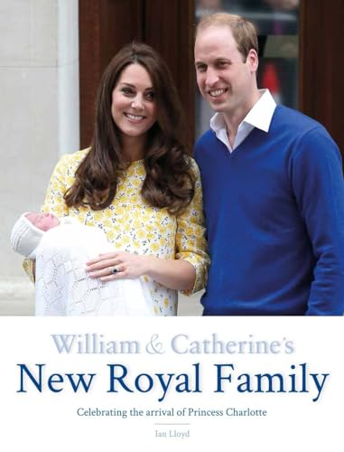 Beispielbild fr William and Catherine's New Royal Family : Celebrating the Arrival of Princess Charlotte zum Verkauf von Better World Books