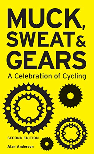 Stock image for Muck, Sweat and Gears : A Celebration of Cycling for sale by Better World Books Ltd