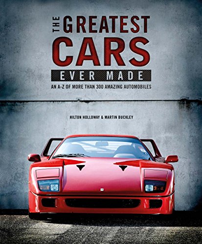 Stock image for The Greatest Cars Ever Made: An A-Z of More Than 300 Amazing Automobiles for sale by Books Unplugged