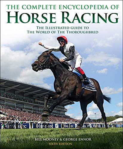 Stock image for The Complete Encyclopedia of Horse Racing : The Illustrated Guide to the World of the Thoroughbred for sale by Better World Books Ltd