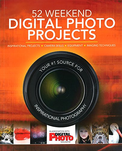 Stock image for 52 Weekend Digital Photo Projects: Inspirational Projects*Camera Skills*Equipment*Imaging Techniques for sale by HPB-Red