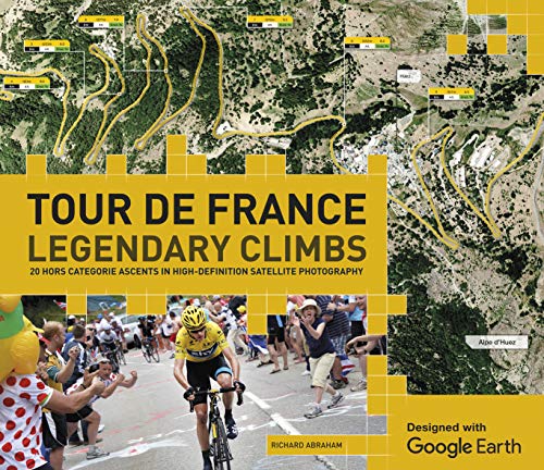 Stock image for Tour de France Legendary Climbs: 20 Hors Categorie Ascents in High-Definition Satellite Photography for sale by ThriftBooks-Atlanta