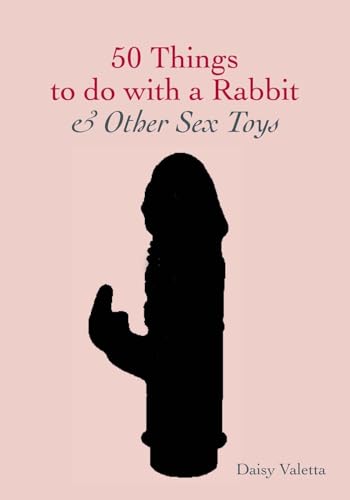 Stock image for 50 Things to Do with a Rabbit & Other Sex Toys for sale by HPB-Red