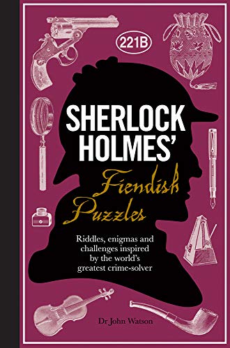 Imagen de archivo de Sherlock Holmes Fiendish Puzzles: Riddles, Enigmas and Challenges Inspired by the Worlds Greatest Crime-Solver a la venta por Book Outpost