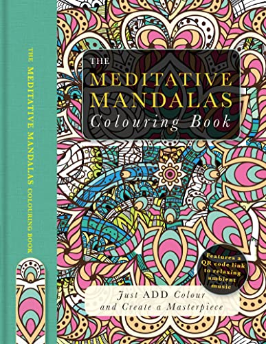 Stock image for The Meditative Mandalas Colouring Book: Just Add Colour and Create a Masterpiece for sale by Pearlydewdrops