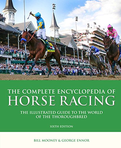 Beispielbild fr The Complete Encyclopedia of Horse Racing: The Illustrated Guide to the World of the Thoroughbred zum Verkauf von BooksRun