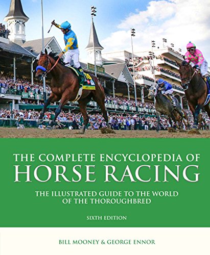 Imagen de archivo de The Complete Encyclopedia of Horse Racing: The Illustrated Guide to the World of the Thoroughbred a la venta por BooksRun
