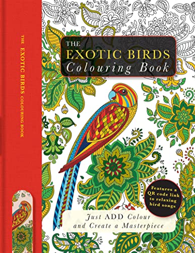 Stock image for The Exotic Birds Colouring Book: Just Add Colour and Create a Masterpiece for sale by WorldofBooks
