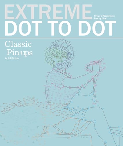 Beispielbild fr Extreme Dot to Dot Classic Pin-Ups: Create a Masterpiece, Line by Line zum Verkauf von WorldofBooks