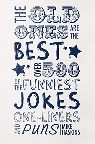 Beispielbild fr Old Ones Are the Best Joke Book : Over 500 of the Funniest Jokes, One-Liners and Puns zum Verkauf von Better World Books