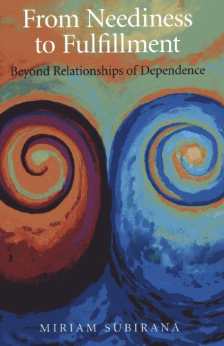 9781780991290: From Neediness to Fulfillment: Beyond Relationships of Dependence