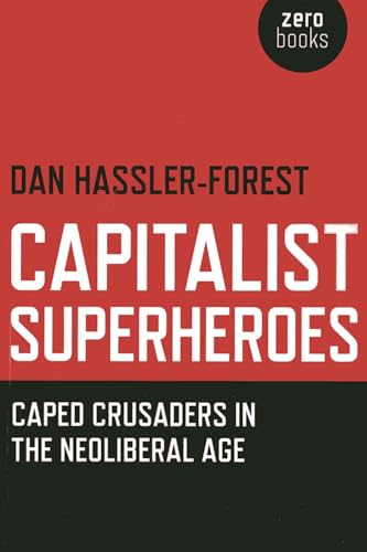 Beispielbild fr Capitalist Superheroes :Caped Crusaders in the Neoliberal Age zum Verkauf von WorldofBooks