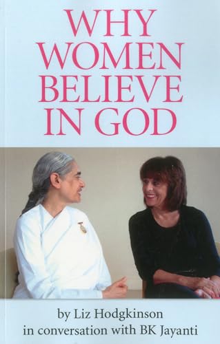 9781780992211: Why Women Believe in God – in conversation with Sister Jayanti, director of Brahma Kumaris UK