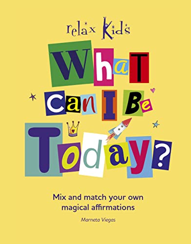 Stock image for What Can I Be Today?: Mix and Match Your Own Magical Affirmations (Relax Kids) for sale by Book Deals