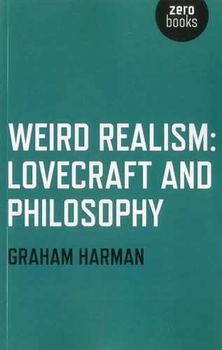 9781780992525: Weird Realism: Lovecraft and Philosophy