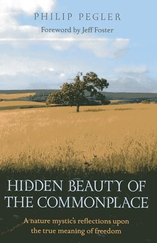 Stock image for Hidden Beauty of the Commonplace: A nature mystics reflections upon the true meaning of freedom for sale by Reuseabook