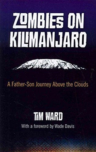 Beispielbild fr Zombies on Kilimanjaro : A Father/Son Journey above the Clouds zum Verkauf von Better World Books