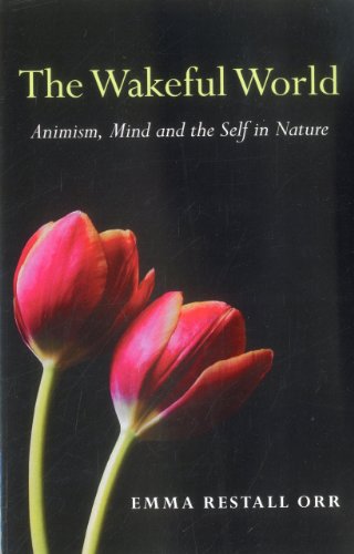 Stock image for The Wakeful World: Animism, Mind and the Self in Nature for sale by ThriftBooks-Atlanta