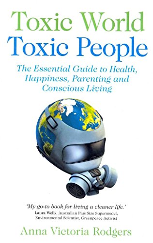 Stock image for Toxic World, Toxic People: The Essential Guide to Health, Happiness, Parenting and Conscious Living for sale by WorldofBooks
