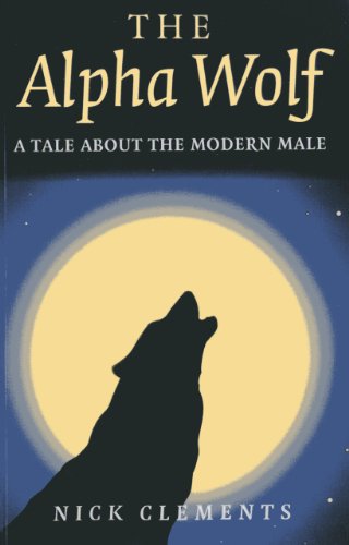 Stock image for The Alpha Wolf: A tale about the modern male for sale by WorldofBooks